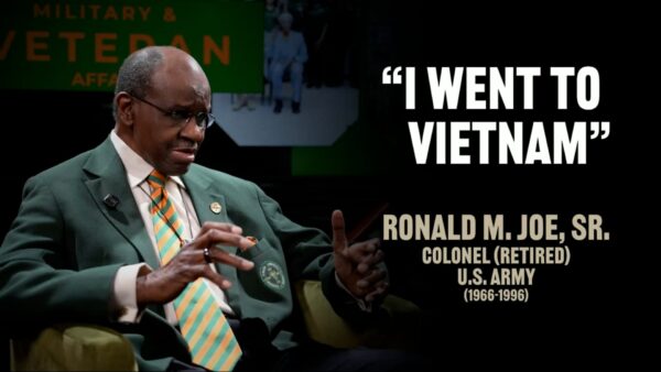 COL (Ret.) Ronald M. Joe, Sr. - "I went to Vietnam"